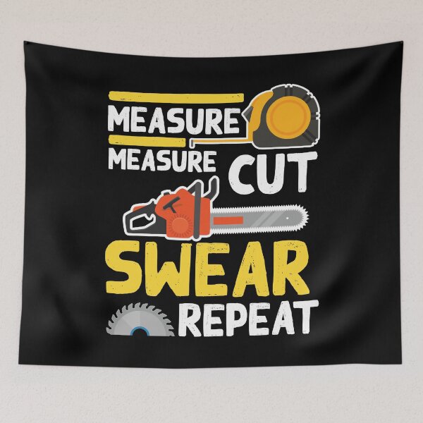 Item preview, Measure Measure Cut Swear Repeat designed and sold by SuperStuffStore.