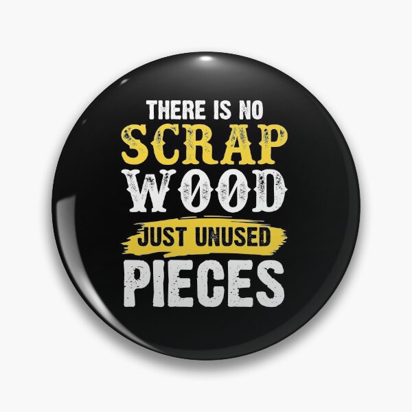 Item preview, There Is No Scrap Wood Only Unused Pieces designed and sold by SuperStuffStore.