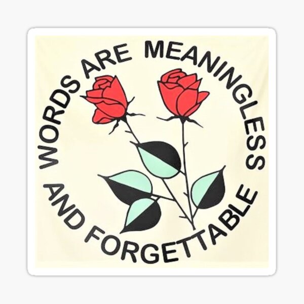 Item preview, Words Are Meaningless And Forgettable designed and sold by ArtWithHearts11.