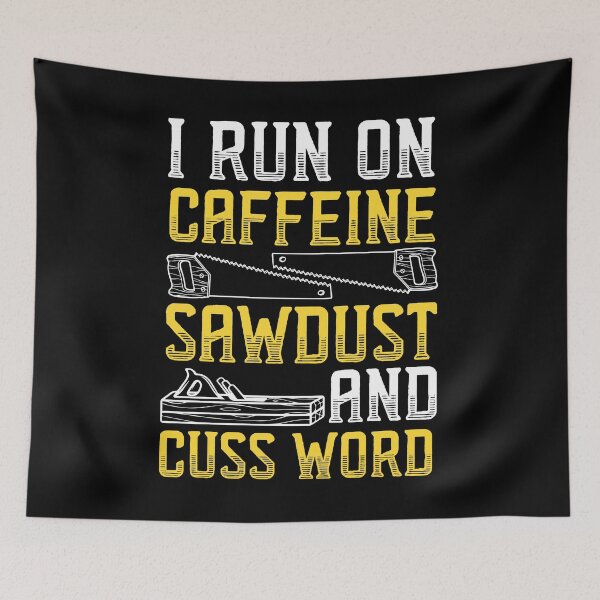 Item preview, I Run On Caffeine, Sawdust And Cuss Words designed and sold by SuperStuffStore.