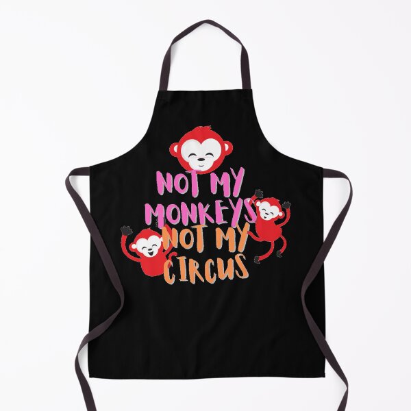 Item preview, Not My Monkeys, Not My Circus Funny Quote designed and sold by Artcraft-Ink.