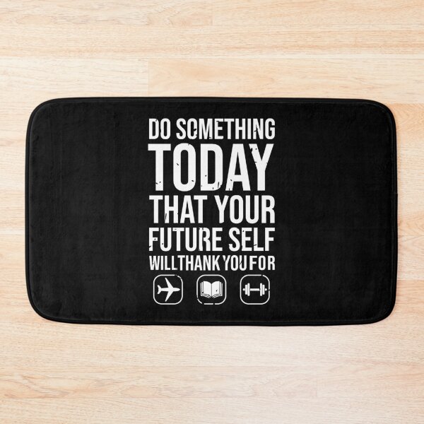 Item preview, Do Something Today That Your Future Self Will Thank You For designed and sold by Giacob.