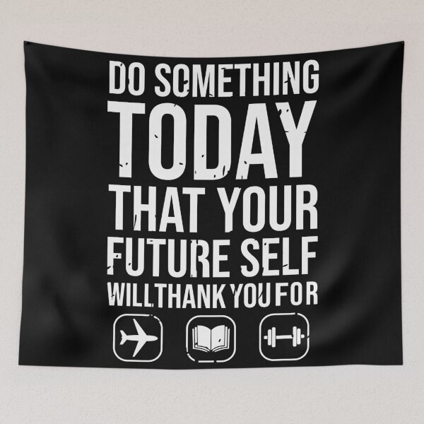Item preview, Do Something Today That Your Future Self Will Thank You For designed and sold by Giacob.