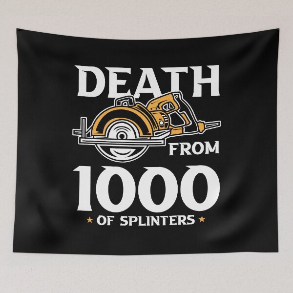 Aperçu de l'œuvre Mort par 1000 de Splinters Charpentier et cadeau de menuiserie créée et vendue par Rzelemenz.