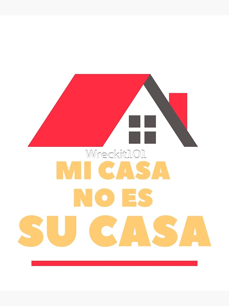 my-house-is-not-your-house-funny-quote-in-spanish-poster-for-sale-by