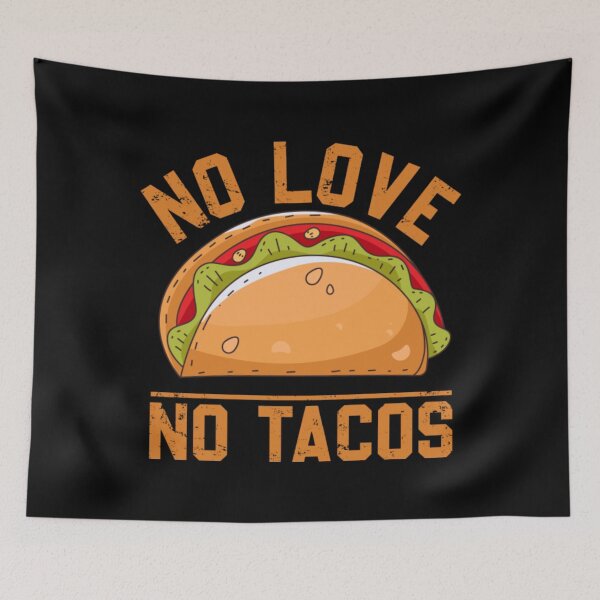 Item preview, No love no tacos designed and sold by DarrinLindstrom.