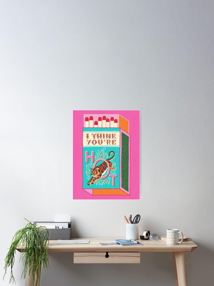 Thumbnail 1 of 3, Poster, I think you're hot designed and sold by uellaaa.