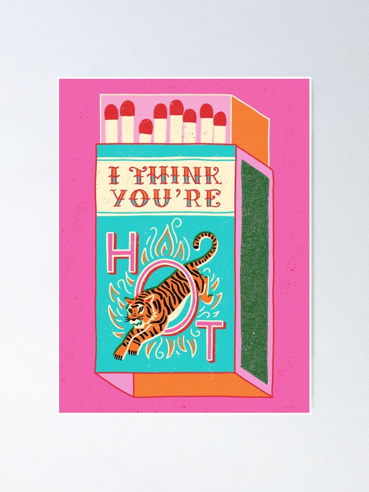 Thumbnail 2 of 3, Poster, I think you're hot designed and sold by uellaaa.
