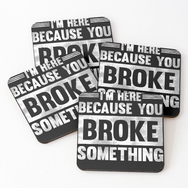 Item preview, i am here because you broke Something Mechanic Gift  designed and sold by Rzelemenz.