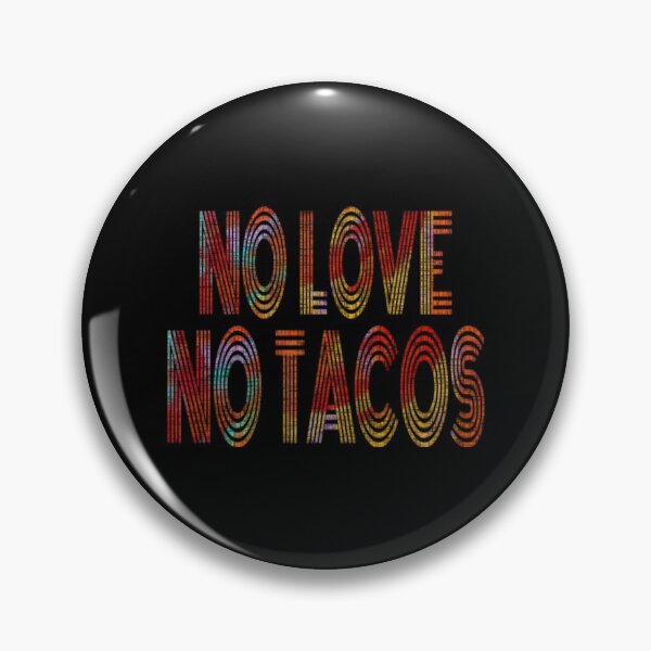 Item preview, No love no tacos designed and sold by DarrinLindstrom.