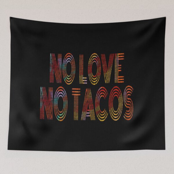 Item preview, No love no tacos designed and sold by DarrinLindstrom.