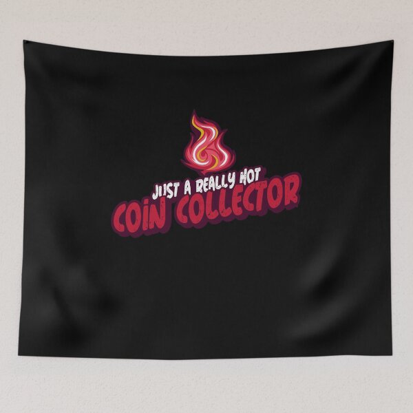 Item preview, Just A Really Hot Coin Collector designed and sold by PunyPun.