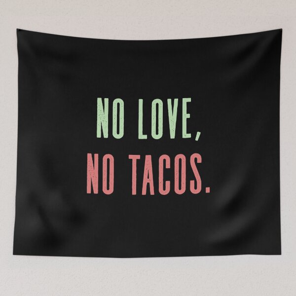 Item preview, No Love No Tacos designed and sold by DeadRight.