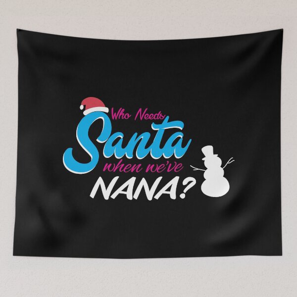 Item preview, Who Needs Santa When We Have Nana? designed and sold by VibrantGifts.