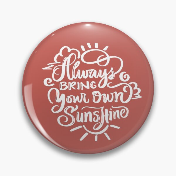 Item preview, Always Bring Your Own Sunshine designed and sold by clevstuff.