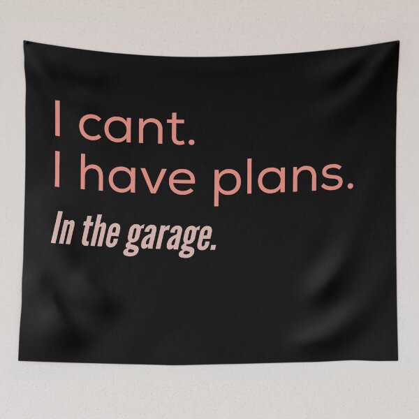 Item preview, I cant I have plans in the garage designed and sold by HappyPrints ⭐⭐⭐⭐⭐.