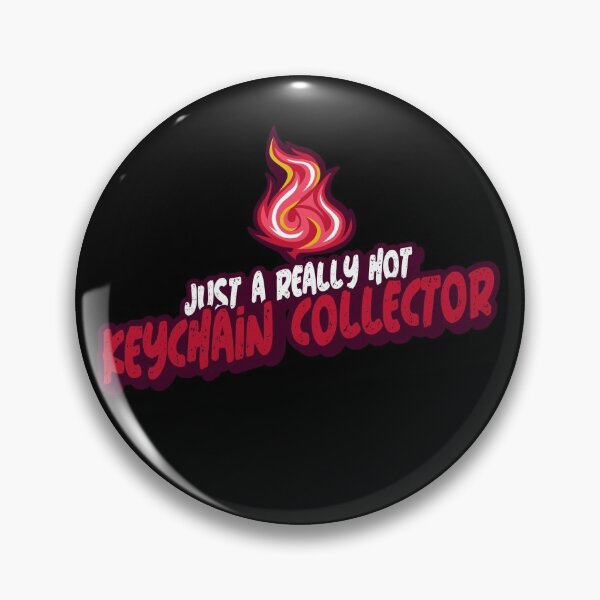 Item preview, Just A Really Hot Keychain Collector designed and sold by PunyPun.