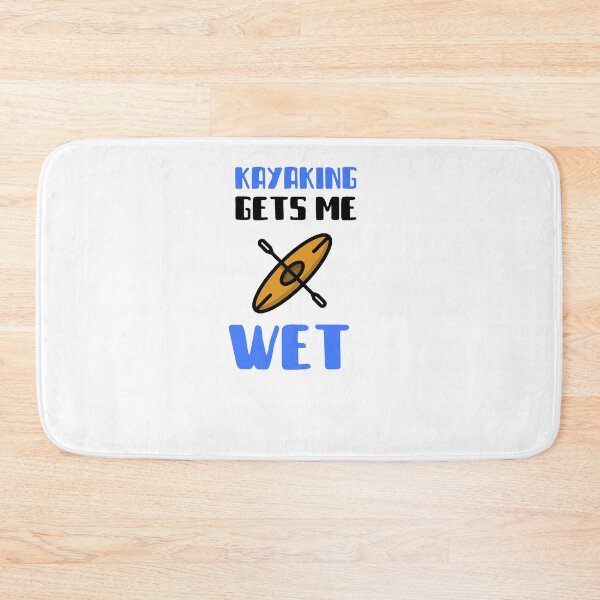 Item preview, Kayaking Gets Me Wet designed and sold by Skaters.