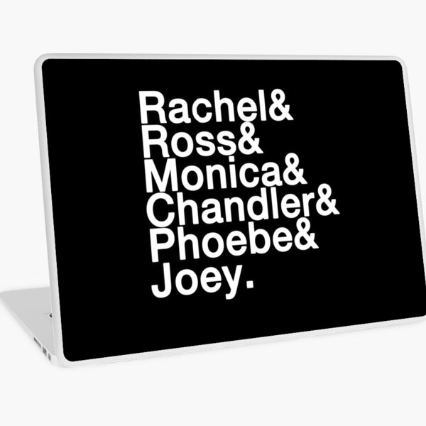 Rachel & Ross & Monica & Chandler & Phoebe & Joey Laptop Skin