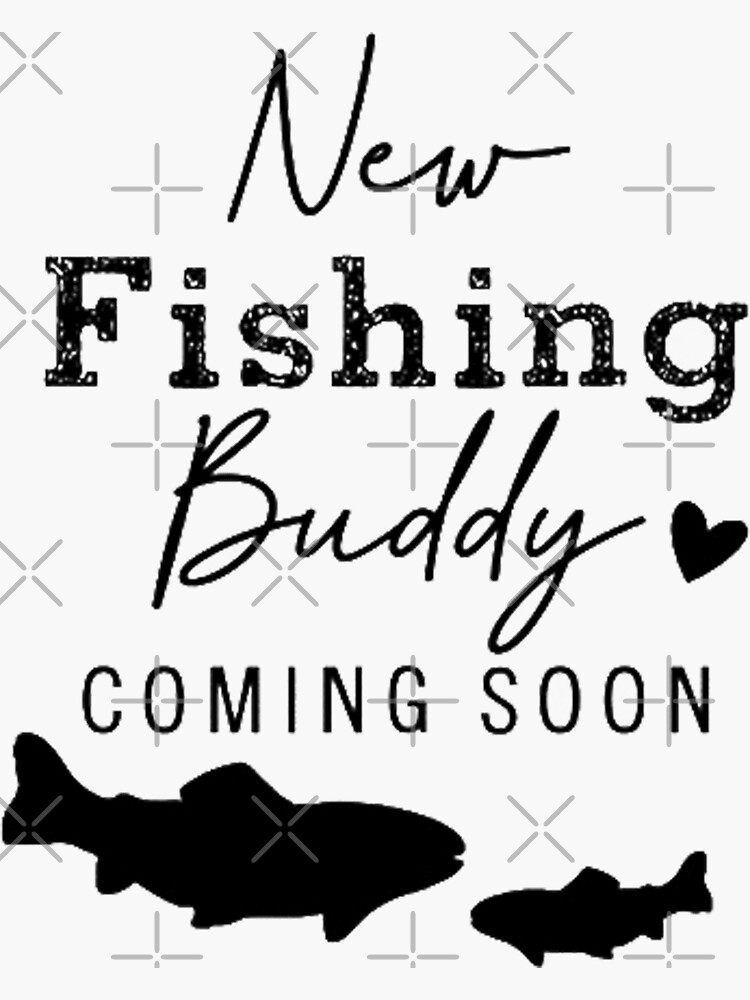 New Fishing Buddy Coming Soon, Fishing Quote, Fishing Design, Funny Fishing  | Sticker