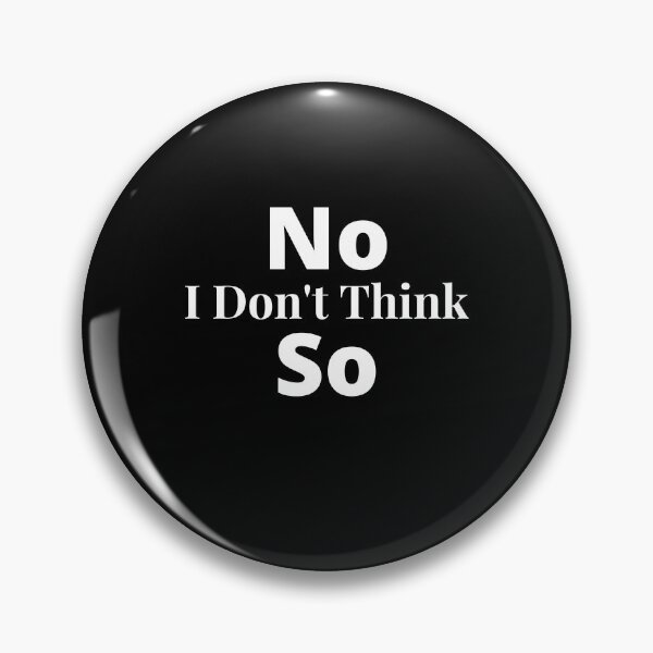 Item preview, Funny -  No I Don't Think So designed and sold by APrettyView.