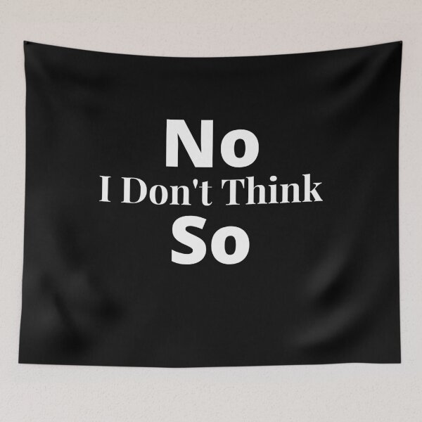 Item preview, Funny -  No I Don't Think So designed and sold by APrettyView.