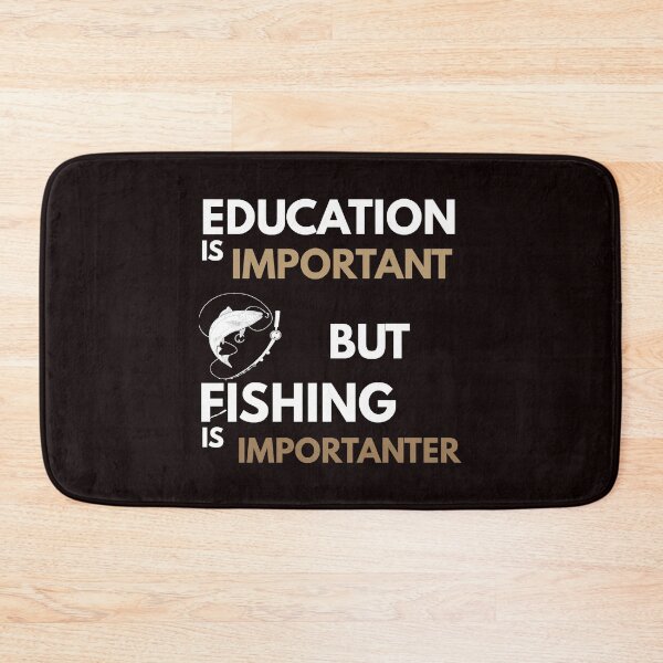 Item preview, Education Is Important But Fishing Is Importanter, Fishing Quote, Fishing Design, Funny Fishing designed and sold by Aerial Addicts.