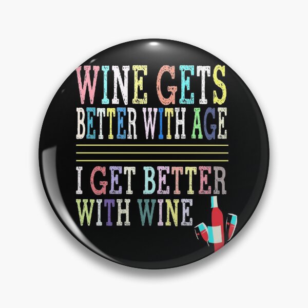 Item preview, Wine gets better with age.I get better with wine designed and sold by SidTastic .