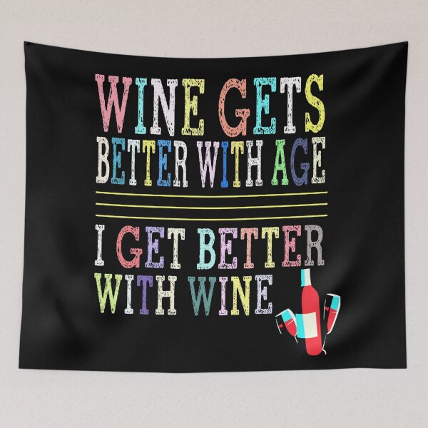 Item preview, Wine gets better with age.I get better with wine designed and sold by SidTastic .