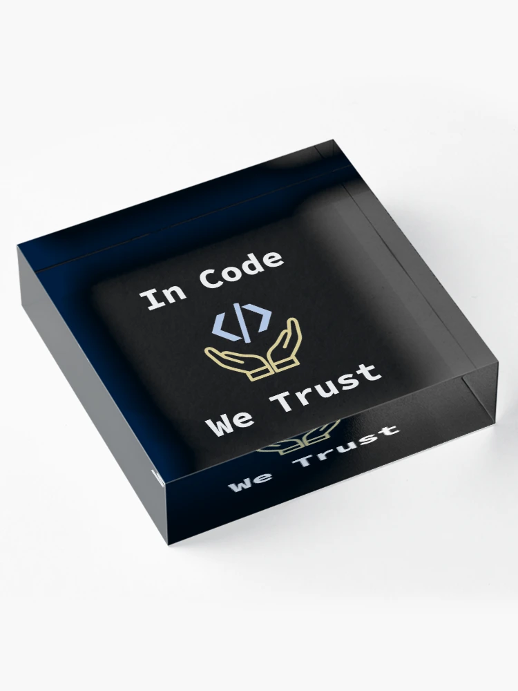 Thumbnail 4 von 5, Acrylblock, In Code, dem wir vertrauen, Quellcode, Software Engineer, Informatik, Webcode, Web, WWW, Programmierhumor, HTML-Tag designt und verkauft von Max-Wear.