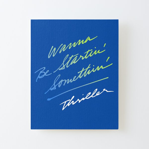 WANNA BE STARTIN' SOMETHIN' (Michael Jackson - Thriller) Canvas Mounted Print