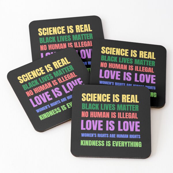 Item preview, Science Is Real, Black Lives Matter, No Human Is Illegal, Love Is Love, Women's Rights Are Human Rights, Kindness Is Everything. designed and sold by Billie Sims.