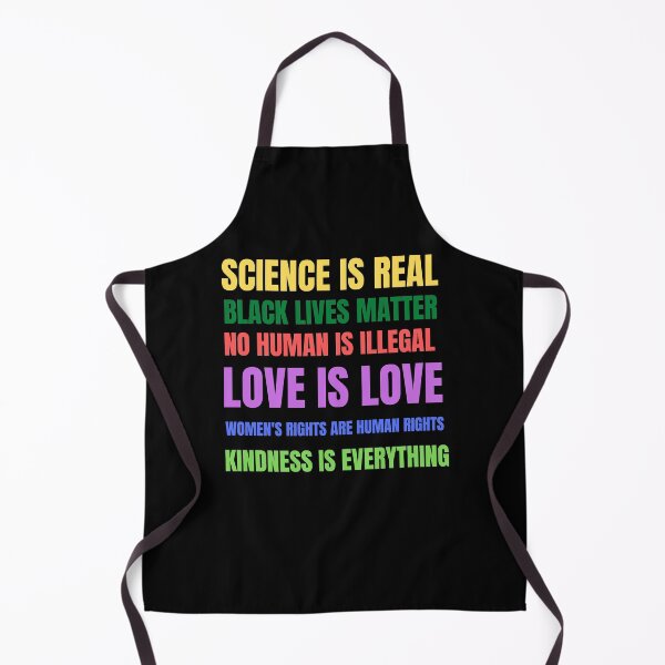 Item preview, Science Is Real, Black Lives Matter, No Human Is Illegal, Love Is Love, Women's Rights Are Human Rights, Kindness Is Everything. designed and sold by Billie Sims.