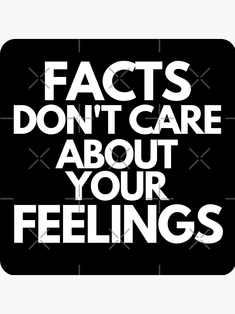 "Facts Dont Care About Your Feelings" Sticker for Sale by