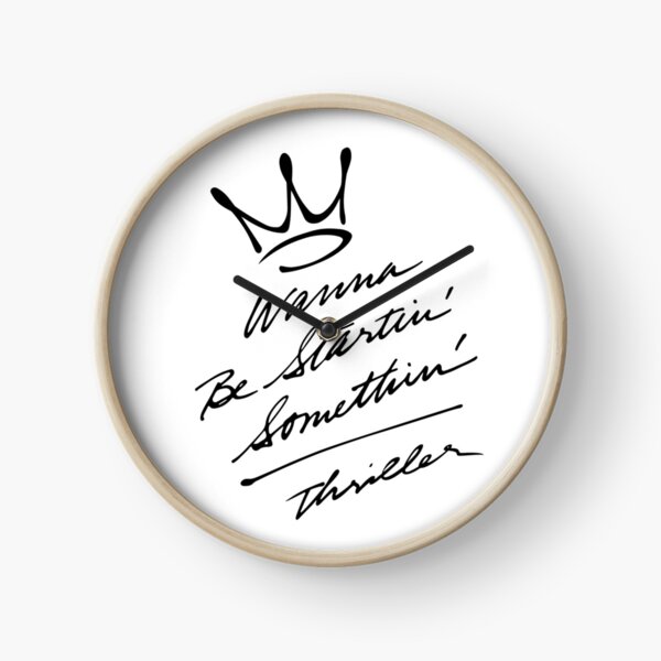 WANNA BE STARTIN' SOMETHIN' crown (Michael Jackson - Thriller) Clock