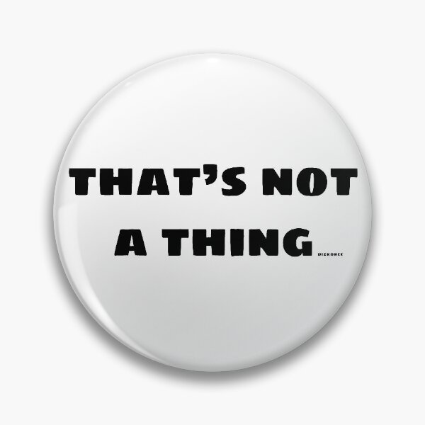 Item preview, thats not a thing black shad text designed and sold by Dizkorce.