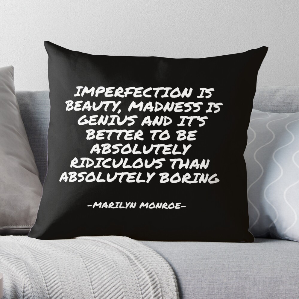 Marilyn Monroe - Imperfection is beauty, madness is genius and it’s better  to be absolutely ridiculous than absolutely boring | Throw Pillow