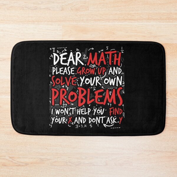 Item preview, Dear Math Please Grow Up And Solve Your Own Problems School designed and sold by shirti.