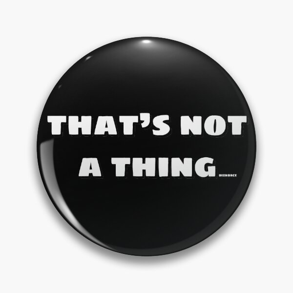 Item preview, thats not a thing white shad text designed and sold by Dizkorce.