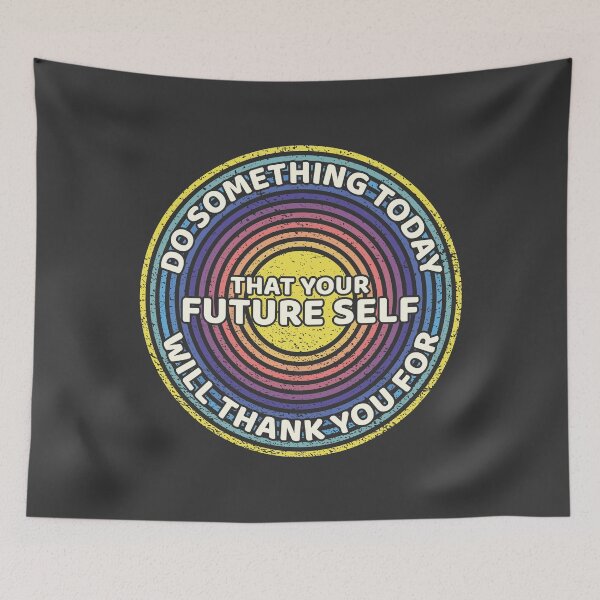 Item preview, Do Something Today That your Future Self Will Thank You For designed and sold by MartineMeeka.