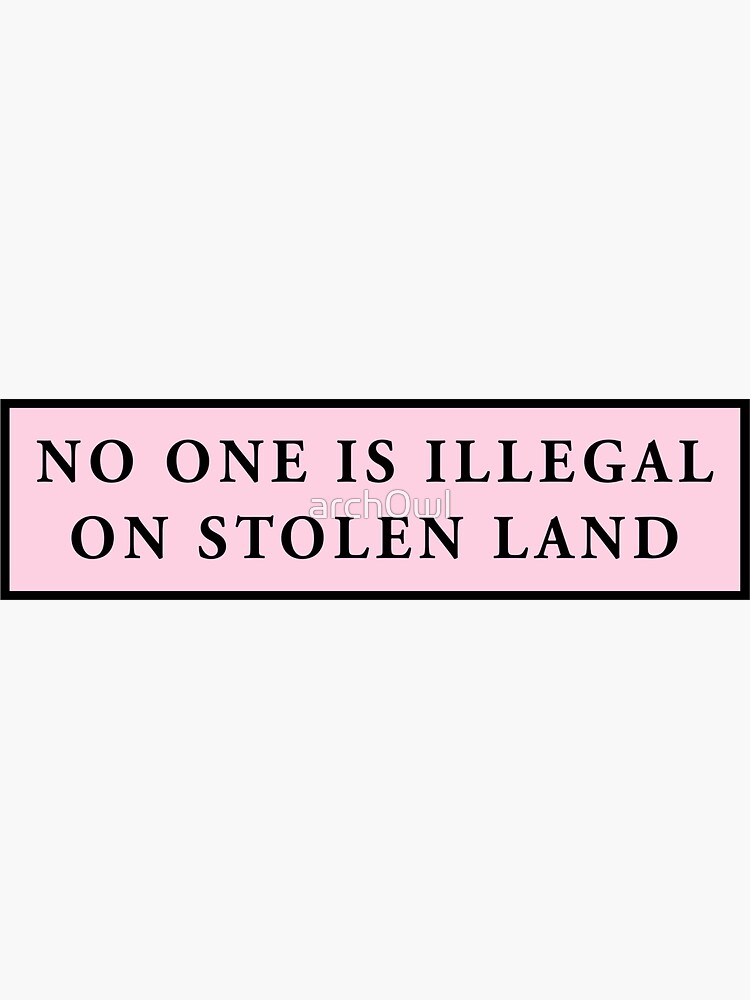 no one is illegal on stolen land pink laptop car decal Sticker