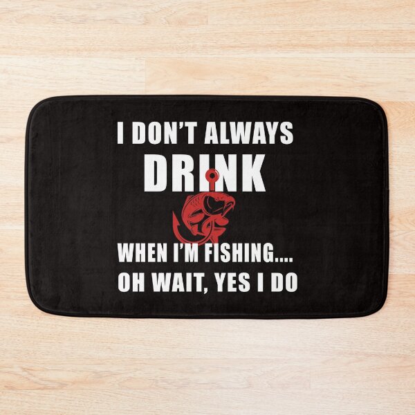 Item preview, I Don't Always Drink When I'm Fishing, Fishing Quote, Fishing Design, Funny Fishing designed and sold by Aerial Addicts.