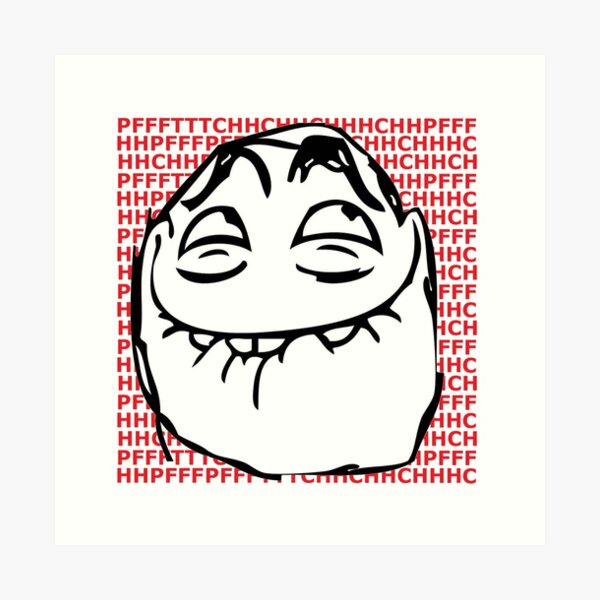 PFFFTTTCHH Lol Meme Face Art Print