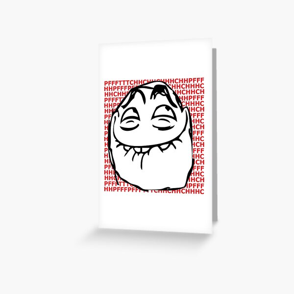 PFFFTTTCHH Lol Meme Face Greeting Card