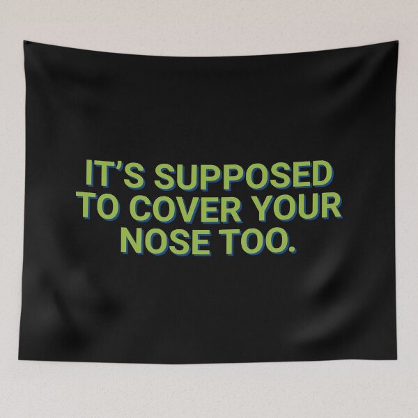 Item preview, It's Supposed To Cover Your Nose Too designed and sold by Sour Soul.
