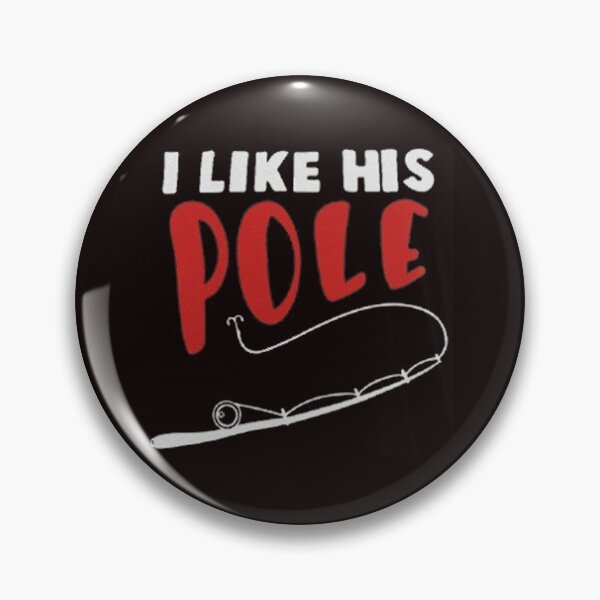 Item preview, I Like His Pole, Fishing Quote, Fishing Design, Funny Fishing designed and sold by Aerial Addicts.