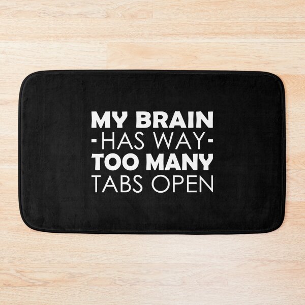 Item preview, My Brain Has Way Too Many Tabs Open designed and sold by T-shirt For You.
