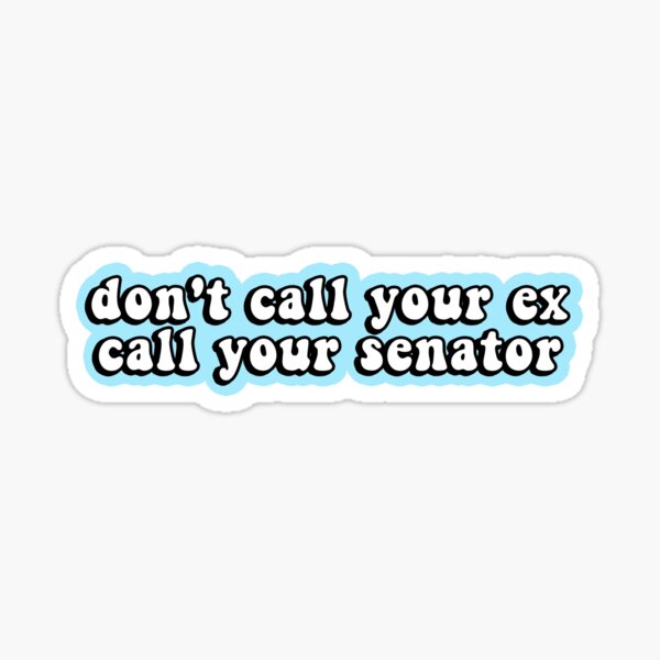 Item preview, don't call your ex call your senator teal blue decal and laptop sticker, bumper and car friendly designed and sold by QuoteSpirations.