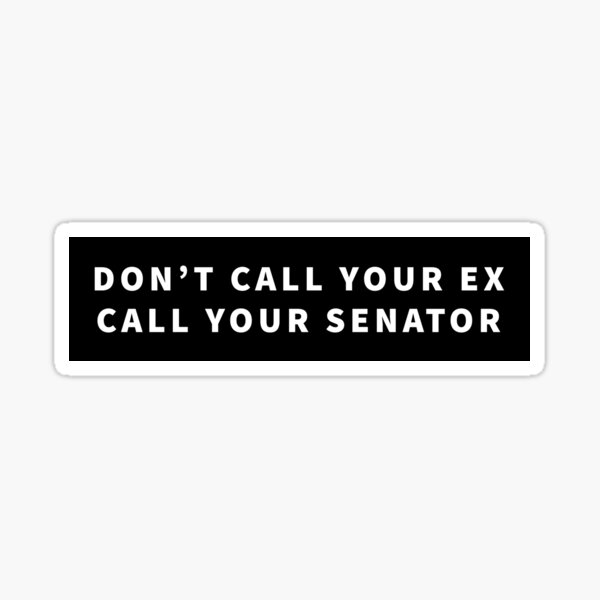 Item preview, don't call your ex call your senator decal and laptop sticker, bumper and car friendly designed and sold by QuoteSpirations.