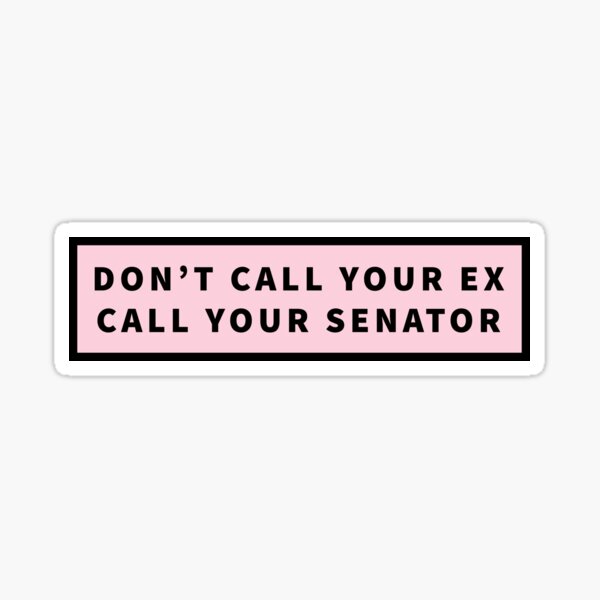 Item preview, don't call your ex call your senator decal and laptop sticker, bumper and car friendly designed and sold by QuoteSpirations.